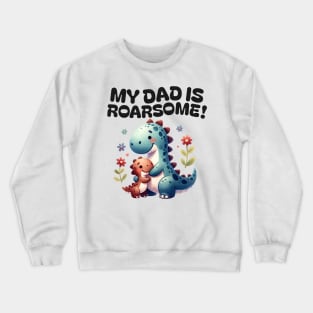 My Dad is Roarsome! Dinosaur Dad - Dad Dinosaur Crewneck Sweatshirt